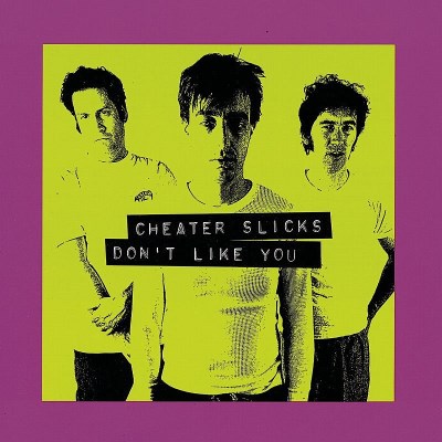 Cheater Slicks/Don'T Like You