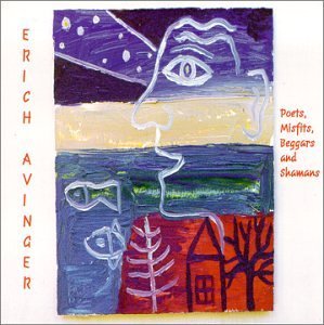 Erich Avinger/Poets Misfits Beggars & Shaman