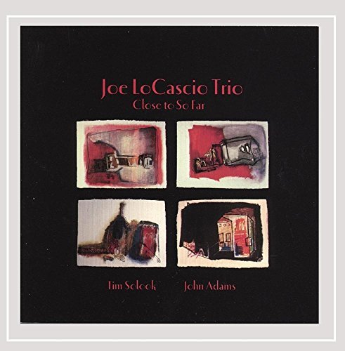Joe Locascio/Close To So Far