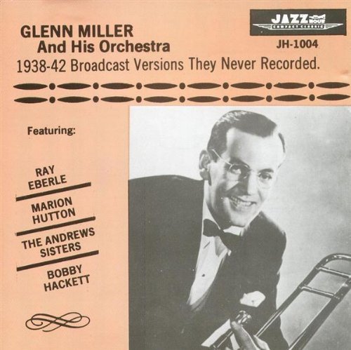 MILLER,GLENN/1938-42 BROADCAST VERSIONS THE