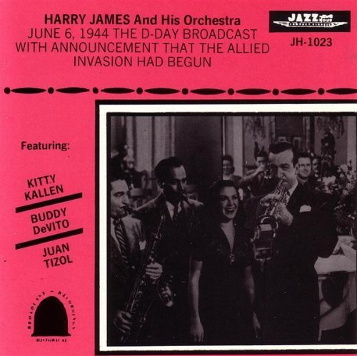 Harry James/June 6 1944 D-Day Broadcast