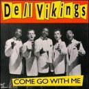 Del Vikings/Come Go With Me