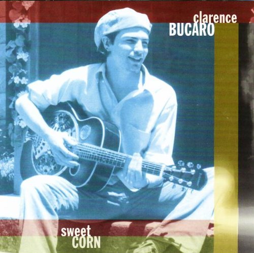 Clarence Bucaro/Sweet Corn