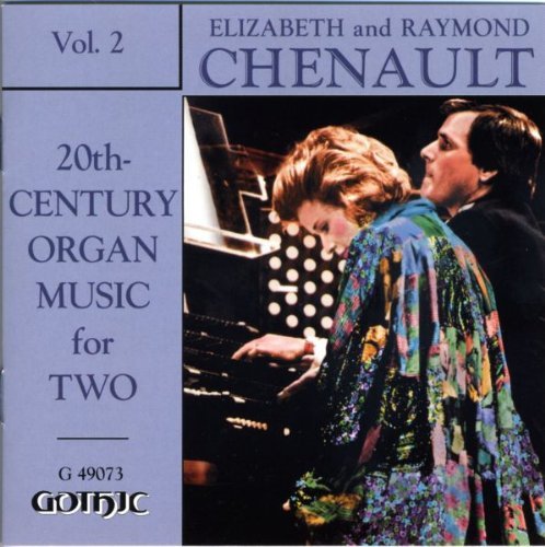 Elizabeth & Raymond Chenaults/20th Century Organ Music For T@Chenaults