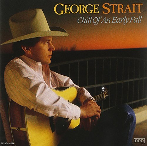 George Strait/Chill Of An Early Fall