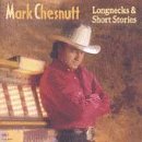 Mark Chesnutt/Longnecks & Short Stories