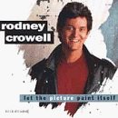 CROWELL,RODNEY/LET THE PICTURE PAINT ITSELF