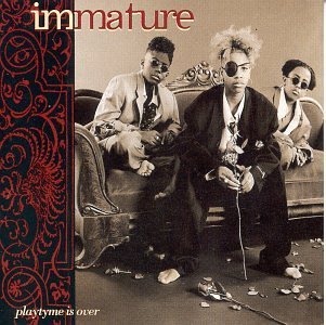 Immature/Playtyme Is Over