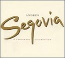 Andres Segovia Centenary Celebration Segovia (gtr) 
