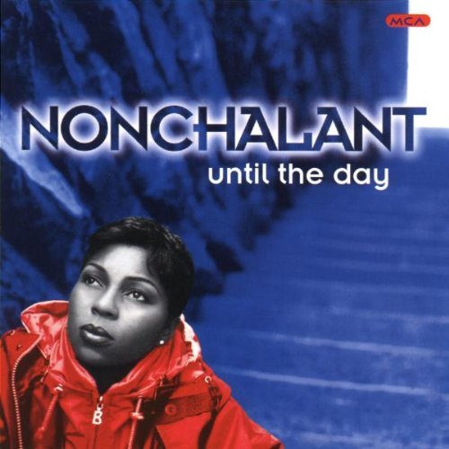Nonchalant/Until The Day