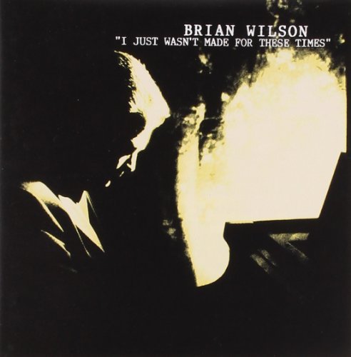 Brian Wilson/I Just Wasn'T Made For These T