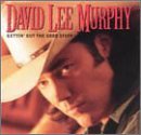 David Lee Murphy/Gettin' Out The Good Stuff