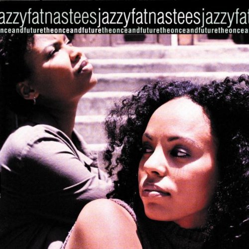 Jazzyfatnastees/Once & Future