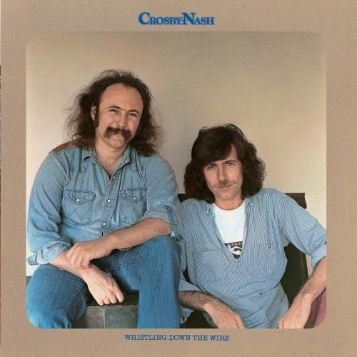 Crosby & Nash/Whistling Down The Wire