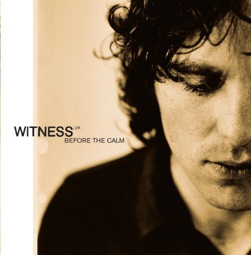 Witness U.K./Before The Calm