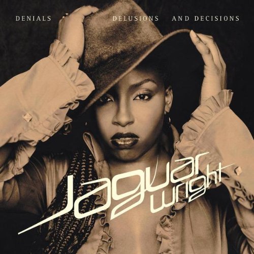 Jaguar Wright/Denials Delusions & Decisions@Explicit Version