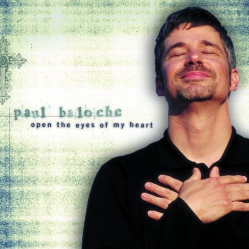 Paul Baloche/Open The Eyes Of My Heart