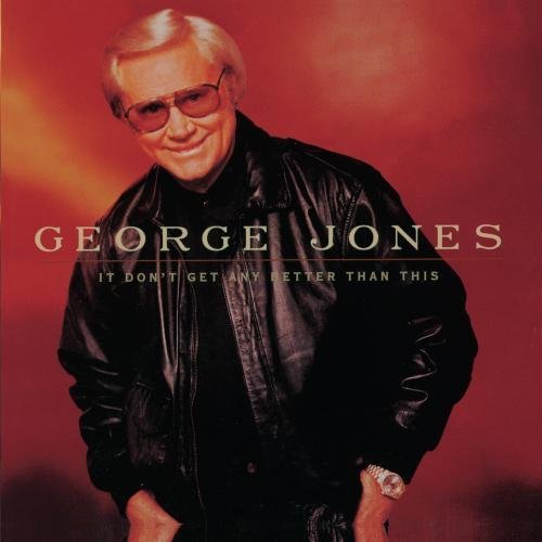 George Jones/It Don'T Get Any Better Than
