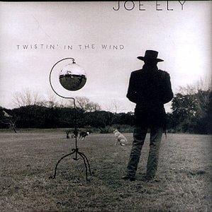 Joe Ely/Twistin' In The Wind
