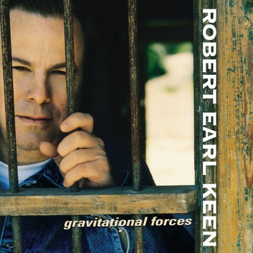 Robert Earl Keen/Gravitational Forces