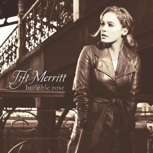 Tift Merritt/Bramble Rose