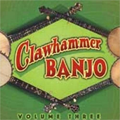 Clawhammer Banjo Vol. 3 Clawhammer Banjo 