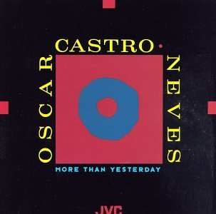 CASTRO-NEVES,OSCAR/MORE THAN YESTERDAY