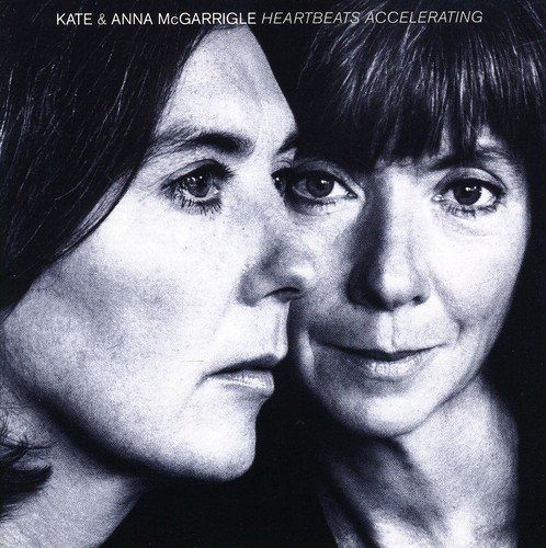 MCGARRIGLE,KATE & ANNA/HEARTBEATS ACCELERATING