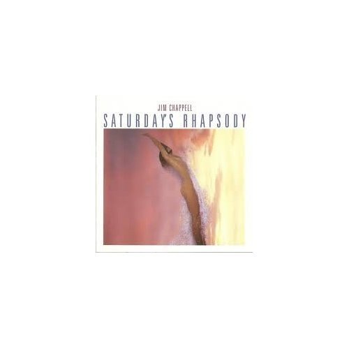 CHAPPELL,JIM/SATURDAY'S RHAPSODY