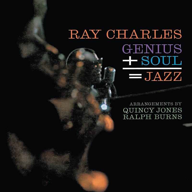 Ray Charles/Genius + Soul = Jazz