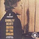 SCOTT,SHIRLEY/QUEEN OF THE ORGAN
