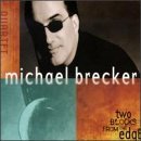 BRECKER,MICHAEL/TWO BLOCKS FROM THE EDGE