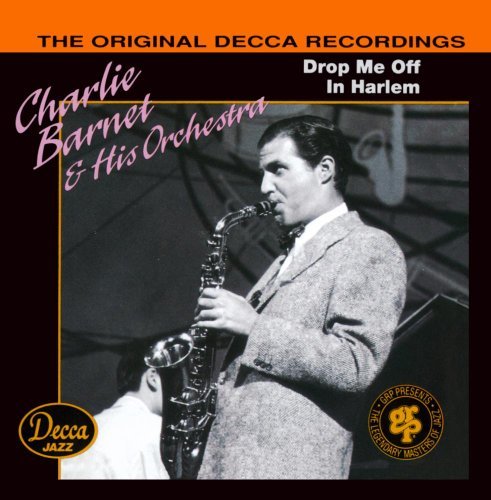 Charlie Barnet/Drop Me Off In Harlem