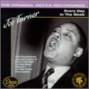 Joe Turner/Every Day In The Week