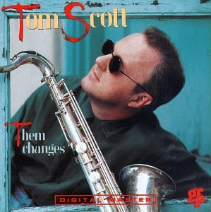 Tom Scott/Them Changes