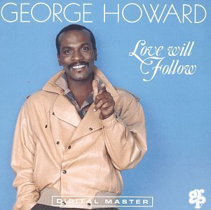 George Howard/Love Will Follow