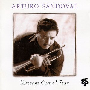SANDOVAL,ARTURO/DREAM COME TRUE