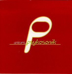 PSYKOSONIK/UNLEARN