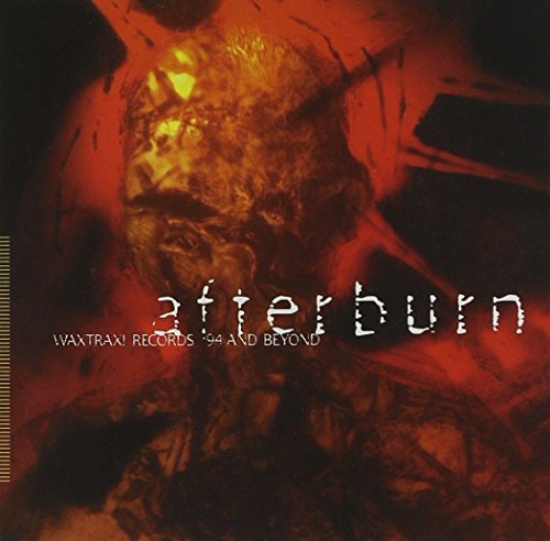 Afterburn Wax Trax! Records/Afterburn Wax Trax! Records@Underworld/Kmfdm/Connelly/Kirk@Die Warzau/Psykosonik/Larkin