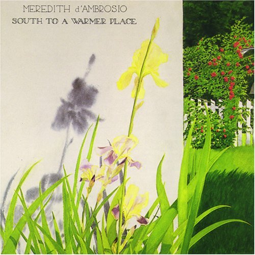 Meredith D'Ambrosio/South To A Warmer Place