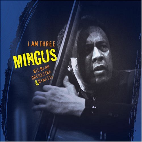 Mingus Big Band/I Am Three