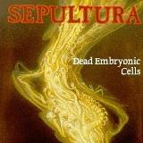 Sepultura Dead Embryonic Cells 