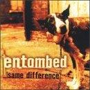 Entombed Same Difference Incl. Bonus Tracks 