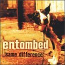 Entombed Same Difference Incl. Bonus Tracks 
