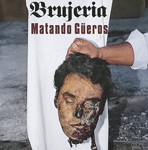 Brujeria/Matando Gueros