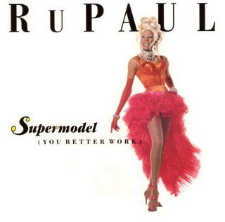 Rupaul/Supermodel (You Better Work)