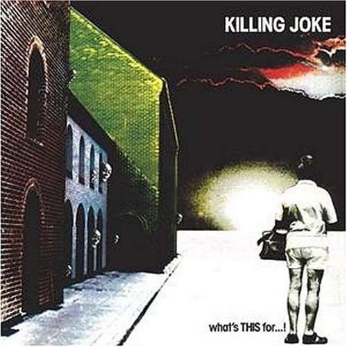 Killing Joke/What's This For