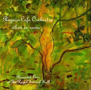 Penguin Cafe Orchestra/When In Rome