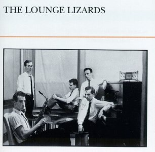 LOUNGE LIZARDS/LOUNGE LIZARDS
