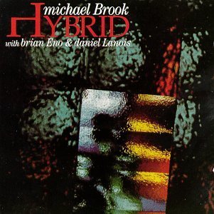 Michael Brook/Hybrid@W/Brian Eno & Daniel Lanois